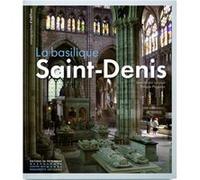 La Basilique de Saint-Denis Jean-Michel Leniaud (Auteur), Philippe Plagnieux (Auteur)