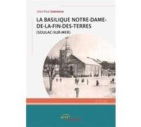 La Basilique Notre-Dame-de-la-Fin-des-Terres (Soulac-sur-Mer) Jean-Paul Lescorce (Auteur)