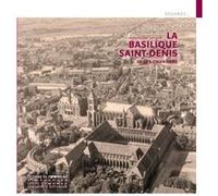 La Basilique Saint-Denis et ses grands chantiers
