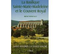 La Basilique Sainte-Marie-Madeleine et le couvent royal Saint-Maximin de Provence