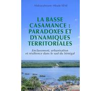 Abdourahmane Mbade Sène – La Basse Casamance – Paradoxes et dynamiques territoriales – Broché