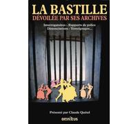 La Bastille dévoilée par ses archives