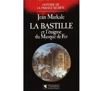 La Bastille et l'énigme du Masque de Fer Jean Markale (Auteur)