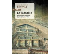 La Bastille Mystères et secrets d’une prison d’État - Jean-Christian Petitfils - Tallandier - Poche - Essai