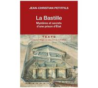La Bastille - Mystères Et Secrets D'une Prison D'état