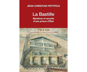 La Bastille. Mystères et secrets d'une prison d'État