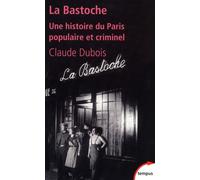 La Bastoche: Une histoire du Paris populaire et criminel