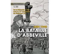 La Bataille d'Abbeville, de la Rhenanie à Caen Avec la 13ème Compagnie du Regiment List - Baro - Heimdal Eds - relié - Témoignage
