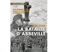 La bataille d'Abbeville: Juin 1940, de la Rhénanie à Caen avec la 13e compagnie du Régiment List