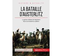 La bataille d'Austerlitz: Le génie militaire de Napoléon face à la troisième coalition
