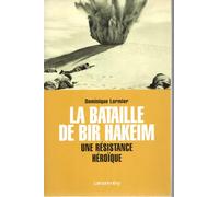 La Bataille de Bir Hakeim: Une résistance héroïque