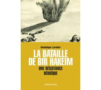 La Bataille de Bir Hakeim Une résistance héroïque - Dominique Lormier - Calmann-Levy - broché - Etude
