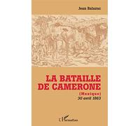 La Bataille de Camerone: (Mexique) 30 avril 1863