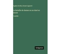 La bataille de dames ou un duel en amour: Comédie