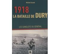 La Bataille De Dury, 2 Septembre 1918 - Les Sanglots Du Général