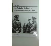 La bataille de France mai 1940 L'invasion de l'Europe de l'Ouest