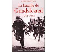 La Bataille de Guadalcanal 1942-1943 - Henri Ortholan - Giovanangeli Bernard - broché - Etude
