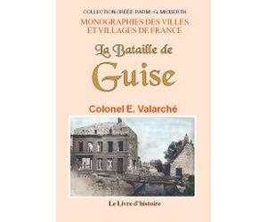 La bataille de Guise - les 28, 29 et 30 août 1914 au 10e corps d'armée
