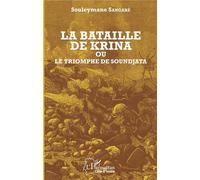 La bataille de Krina où le triomphe de Soundjata - Souleymane Sangare - L'harmattan - broché - Essai