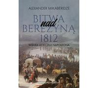 La bataille de la Bérézina 1812 - Mikaberidze Aleksander (Buch auf Polnisch)