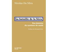 La bataille de la Sécu: Une histoire du système de santé