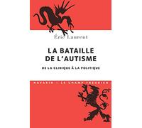 La bataille de l'autisme. De la clinique à la politique