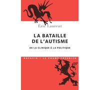 La bataille de l'autisme. De la clinique à la politique - Eric Laurent - Navarin - broché - Essai