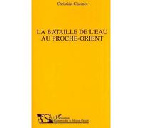 La Bataille de l'eau au Proche-Orient - Christian Chesnot - L'harmattan - Livre