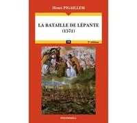 La bataille de lepante, 1571 Henri Pigaillem (Auteur)
