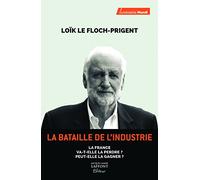 La bataille de l'industrie: La France va-t-elle la perdre ? Peut-elle la gagner ?