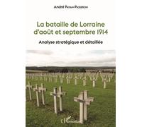 La bataille de Lorraine d'août et septembre 1914 Analyse stratégique et détaillée - André Payan-Passeron - L'harmattan - broché - Essai