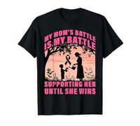 La bataille de ma maman est ma bataille la soutenant jusqu'à ce qu'elle gagne T-Shirt