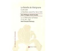 La Bataille De Marignane 6 Juillet 2005 - La République, Aujourd'hui, Face À L'oas - Suivi De Mort Pour La France - 31 Mai 1961 - Alger