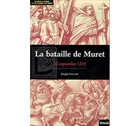 La Bataille de Muret : 12 septembre 1213