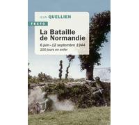 La bataille de Normandie: 6 JUIN-12 SEPTEMBRE 1944. 100 jours en enfer