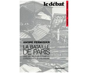 La Bataille De Paris - Des Halles À La Pyramide, Chroniques D'urbanisme