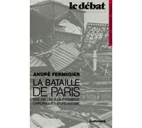 La Bataille de Paris Des Halles à la Pyramide. Chroniques d'urbanisme - André Fermigier - Gallimard - broché - Livre