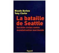La Bataille De Seattle - Sociétés Civiles Contre Mondialisation Marchande