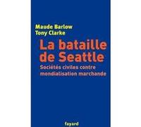 La Bataille De Seattle - Sociétés Civiles Contre Mondialisation Marchande