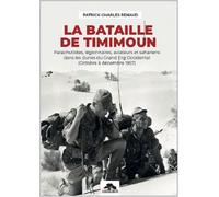 La bataille de timimoun Parachutistes, légionnaires, aviateurs et sahariens dans les dunes du Grand Erg Occidental - Patrick-Charles Renaud - Memorabilia - broché - Essai