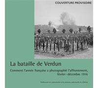 La bataille de Verdun Comment l'armée française a photographié l'affrontement, février-décembre 1916 - Michael Bourlet - Ecpad - broché - Essai