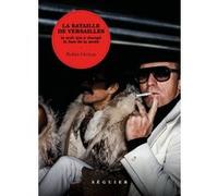 La Bataille de Versailles - La nuit qui a changé la face de la mode Olivier Goffard (Auteur), Christine Barbaste (Traduction)