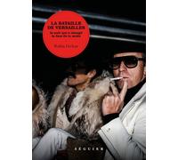 La Bataille de Versailles - La nuit qui a changé la face de la mode - Olivier Goffard - Seguier - broché - Monographie