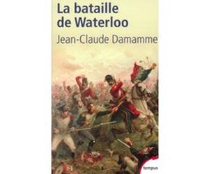 La bataille de Waterloo Jean-Claude Damamme (Auteur)