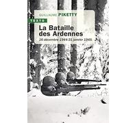 La Bataille Des Ardennes - 16 Décembre 1944 - 31 Janvier 1945