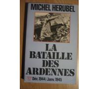 La Bataille des Ardennes: Décembre 1944-janvier 1945
