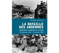 Philippe Guillemot – La bataille des Ardennes – La dernière chimère de Hitler – Broché (Perrin)
