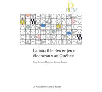 La bataille des enjeux électoraux au Québec - Marc-Antoine Martel - Presses Universite De Montreal - broché - Essai