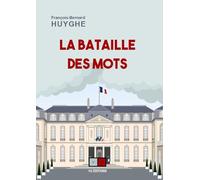 la bataille des mots: Le vocabulaire comme arme en politique
