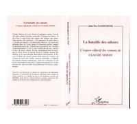 La Bataille des Odeurs - L'espace olfactif des romans de Claude Simon - Jean-Yves Laurichesse - L'harmattan - Livre